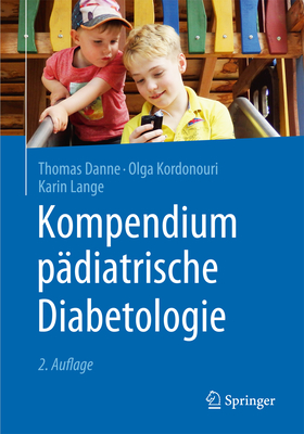 Kompendium Padiatrische Diabetologie - Danne, Thomas, and Kordonouri, Olga, and Lange, Karin