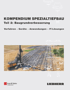 Kompendium Spezialtiefbau, Teil 2: Baugrundverbesserung: Verfahren, Gerate, Anwendungen, IT-Losungen