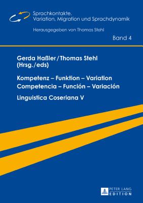 Kompetenz - Funktion - Variation / Competencia - Funci?n - Variaci?n: Linguistica Coseriana V - Stehl, Thomas (Editor), and Hassler, Gerda (Editor)