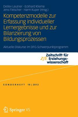 Kompetenzmodelle Zur Erfassung Individueller Lernergebnisse Und Zur Bilanzierung Von Bildungsprozessen: Aktuelle Diskurse Im Dfg-Schwerpunktprogramm - Leutner, Detlev (Editor), and Klieme, Eckhard (Editor), and Fleischer, Jens (Editor)