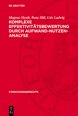 Komplexe Effektivit?tsbewertung durch Aufwand-Nutzen-Analyse - Heydt, Magnus, and Hill, Rene, and Ludwig, Udo