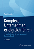 Komplexe Unternehmen erfolgreich fhren: Herausforderung fr Supervisory und Executive Boards