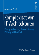 Komplexitat Von It-Architekturen: Konzeptualisierung, Quantifizierung, Planung Und Kontrolle