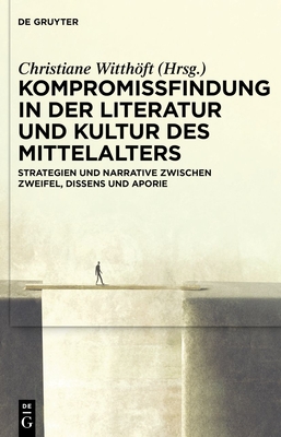 Kompromissfindung in der Literatur und Kultur des Mittelalters - Witthft, Christiane (Editor)