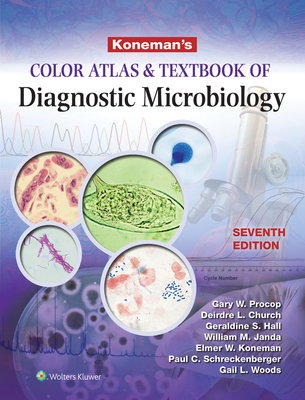 Koneman's Color Atlas and Textbook of Diagnostic Microbiology - Procop, Gary W, MD, MS