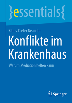 Konflikte im Krankenhaus: Warum Mediation helfen kann - Neander, Klaus-Dieter