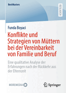 Konflikte und Strategien von M?ttern bei der Vereinbarkeit von Familie und Beruf: Eine qualitative Analyse der Erfahrungen nach der R?ckkehr aus der Elternzeit