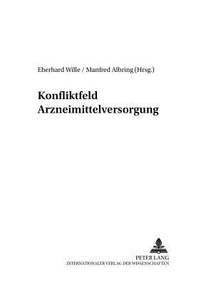 Konfliktfeld Arzneimittelversorgung - Wille, Eberhard (Editor), and Albring, Manfred (Editor)