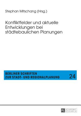 Konfliktfelder Und Aktuelle Entwicklungen Bei Staedtebaulichen Planungen - Mitschang, Stephan (Editor)