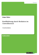 Konfliktlsung durch Mediation im Umweltbereich: Umweltmediation - Weber, Holger