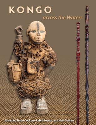 Kongo Across the Waters - Cooksey, Susan (Editor), and Poynor, Robin (Editor), and Vanhee, Hein (Editor)