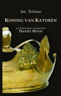 Koning Van Katoren - Terlouw, Jan, and Hugo, Daniel (Translated by)