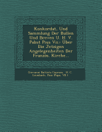 Konkordat, Und Sammlung Der Bullen Und Breven U. H. V. Pabst Pius VII.: Uber Die Jetzigen Angelegenheiten Der Franzos. Kirche...