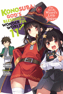 Konosuba: God's Blessing on This Wonderful World!, Vol. 11 (Light Novel): The Arch-Wizard's Little Sister Volume 11