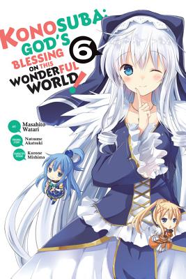 Konosuba: God's Blessing on This Wonderful World!, Vol. 6 (Manga) - Akatsuki, Natsume, and Watari, Masahito, and Steinbach, Kevin (Translated by)