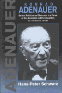 Konrad Adenauer: The Statesman: 1952-1967 - Schwarz, Hans-Peter, and Penny, Geoffrey (Translated by)