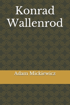 Konrad Wallenrod - Mickiewicz, Adam
