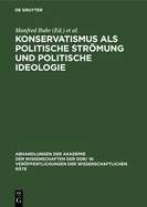 Konservatismus ALS Politische Strmung Und Politische Ideologie: Beratung Des Wissenschaftlichen Rates F?r Grundfragen Des Ideologischen Kampfes Zwischen Sozialismus Und Imperialismus