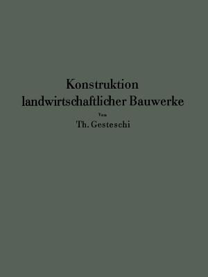 Konstruktion Landwirtschaftlicher Bauwerke - Gesteschi, Th, and Saar, G (Editor)