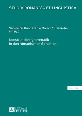 Konstruktionsgrammatik in Den Romanischen Sprachen - Jacob, Daniel, and De Knop, Sabine (Editor), and Mollica, Fabio (Editor)