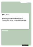 Konstruktivistische Didaktik Und Philosophie in Der Unterrichtsplanung