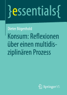 Konsum: Reflexionen ber einen multidisziplinren Prozess