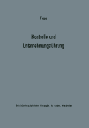 Kontrolle Und Unternehmungsfhrung: Entscheidungs- Und Organisationstheoretische Grundfragen