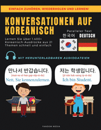 Konversationen Auf Koreanisch: Lernen Sie ?ber 1.400+ Koreanisch-Ausdr?cke aus 21Themen Schnell und Einfach