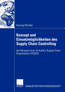 Konzept Und Einsatzmglichkeiten Des Supply Chain Controlling: Am Beispiel Einer Virtuellen Supply Chain Organisation (Visco)