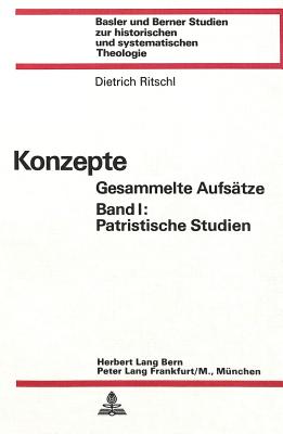 Konzepte: Gesammelte Aufsaetze, Bd. 1: Patristische Studien - Ruth Lindt-Koechlin (Editor)