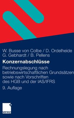 Konzernabschlsse: Rechnungslegung nach betriebswirtschaftlichen Grundstzen sowie nach Vorschriften des HGB und der IAS/IFRS - Busse von Colbe, Walther, and Ordelheide, Monika, and Gebhardt, Gnther