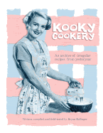 Kooky Cookery: A Campy Archive of Irregular Recipes from Yester-Year.