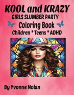 Kool and Krazy: Girls Slumber Party Coloring Book