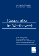 Kooperation Im Wettbewerb: Neue Formen Und Gestaltungskonzepte Im Zeichen Von Globalisierung Und Informationstechnologie 61. Wissenschaftliche Jahrestagung Des Verbandes Der Hochschullehrer Fur Betriebswirtschaft E.V. 1999 in Bamberg