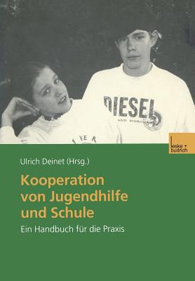 Kooperation Von Jugendhilfe Und Schule: Ein Handbuch Fur Die Praxis - Deinet, Ulrich (Editor)