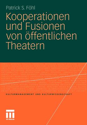 Kooperationen Und Fusionen Von Offentlichen Theatern - Fhl, Patrick S