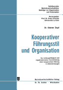 Kooperativer Fhrungsstil Und Organisation: Zur Leistungsfhigkeit Und Organisatorischen Verwirklichung Einer Kooperativen Fhrung in Unternehmungen