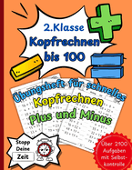 Kopfrechnen bis 100: Das groe bungsheft fr schnelles Kopfrechnen Plus und Minus mit Platzhaltern ben auf Zeit mit Selbstkontrolle Sicher in der 2. Klasse