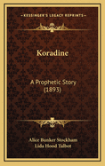 Koradine: A Prophetic Story (1893)