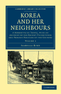 Korea and her Neighbours: A Narrative of Travel, with an Account of the Recent Vicissitudes and Present Position of the Country