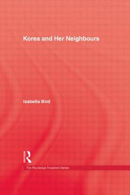 Korea and Her Neighbours - Bird, Isabella