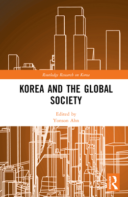 Korea and the Global Society - Ahn, Yonson (Editor)