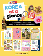 Korea at a Glance (Full Color): Quick and Easy Visual Book To Help You Learn and Understand Korea !