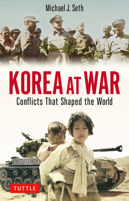Korea at War: Conflicts That Shaped the World - Seth, Michael J