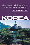 Korea - Culture Smart!: The Essential Guide to Culture & Customs - Hoare, James, PhD