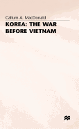 Korea: The War Before Vietnam