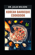 Korean Barbeque Cookbook: 30 Classic Homemade Recipes For Meat Lovers