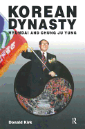 Korean Dynasty: Hyundai and Chung Ju Yung