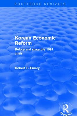 Korean Economic Reform: Before and Since the 1997 Crisis - Emery, Robert F