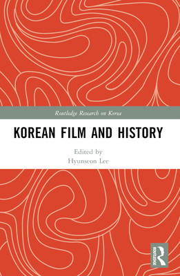 Korean Film and History - Lee, Hyunseon (Editor)